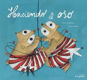 HACIENDO EL OSO | 9788416226818 | MAGALHAES, ALVARO