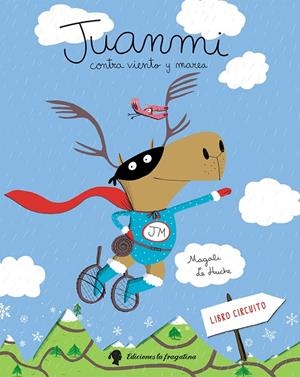 JUANMI CONTRA VIENTO Y MAREA | 9788416226917 | LE HUCHE, MAGALI