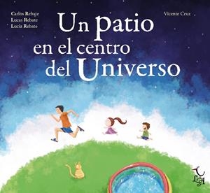 PATIO EN EL CENTRO DEL UNIVERSO, UN | 9788494417214 | CRUZ / REBATE