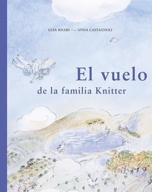 VUELO DE LA FAMILIA KNITTER, EL | 9788494407697 | RISARI / CASTAGNOLI