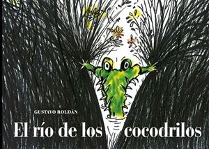 RÍO DE LOS COCODRILOS, EL | 9788494407666 | ROLDAN DEVETACH, GUSTAVO