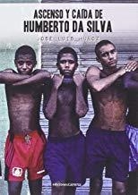 ASCENSO Y CAÍDA DE HUMBERTO DA SILVA | 9788416418411 | MUñOZ, JOSE LUIS