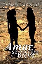 AMAR SE ESCRIBE BREVE | 9788416418473 | ALCALDE, CARMEN