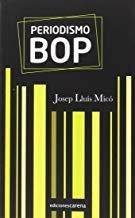 PERIODISMO BOP | 9788416418572 | MICO, JOSEP LLUIS