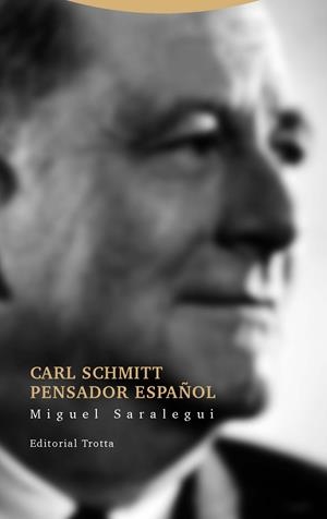 CARL SCHMITT PENSADOR ESPAÑOL | 9788498796292 | SARALEGUI, MIGUEL