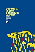COLOMBIA: ¿CÓMO CONSTRUIR LA PAZ? | 9788490970331 | CHURRUZA MUGURUZA, CRISTINA