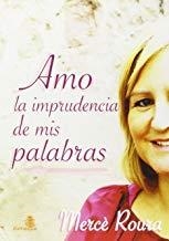 AMO LA IMPRUDENCIA DE MIS PALABRAS | 9788494011054 | ROURA, MERCE