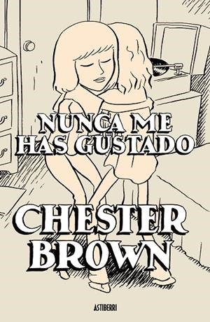 NUNCA ME HAS GUSTADO | 9788496815186 | BROWN, CHESTER