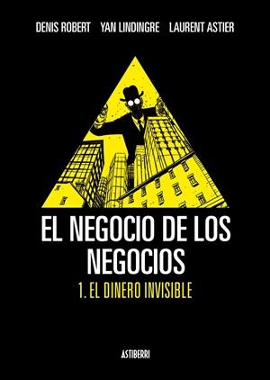 NEGOCIO DE LOS NEGOCIOS 01, EL : EL DINERO INVISIBLE | 9788492769339 | ROBERT / ASTIER