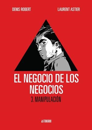 NEGOCIO DE LOS NEGOCIOS 03, EL : MANIPULACIÓN | 9788415163725 | ROBERT / ASTIER