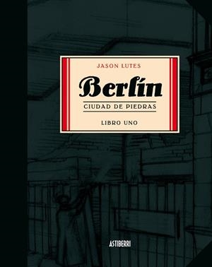BERLÍN 01 : CIUDAD DE PIEDRAS | 9788493538590 | LUTES, JASON
