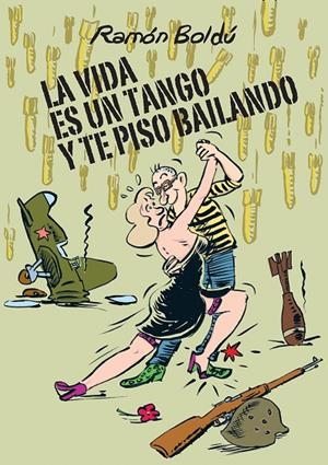VIDA ES UN TANGO Y TE PISO BAILANDO, LA | 9788415685913 | BOLDU, RAMON