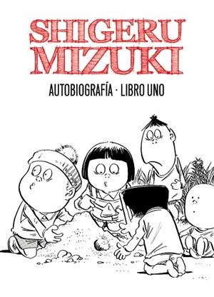 SHIGERU MIZUKI AUTOBIOGRAFIA LIBRO 1 | 9788415163824 | MIZUKI, SHIGERU