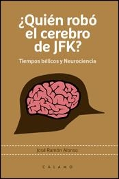 QUIÉN ROBÓ EL CEREBRO DE JFK? | 9788496932944 | ALONSO, JOSE RAMON