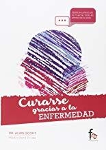 CURARSE GRACIAS A LA ENFERMEDAD | 9788490888926 | SCOHY, ALAIN