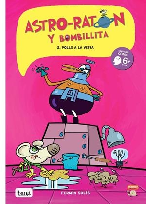 ASTRO-RATÓN Y BOMBILLITA 02 : ¡POLLO A LA VISTA! | 9788493775155 | SOLÍS, FERMÍN