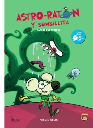 ASTRO-RATON Y BOMBILLITA 01 : PARECE QUE CHISPEA | 9788493605834 | SOLÍS, FERMÍN