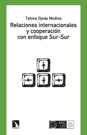 RELACIONES INTERNACIONALES Y COOPERACIÓN CON ENFOQUE SUR-SUR | 9788490971307 | OJEDA MEDINA, TAHINA