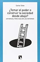 ¿TOMAR EL PODER O CONSTRUIR LA SOCIEDAD DESDE ABAJO? | 9788490970171 | TAIBO, CARLOS