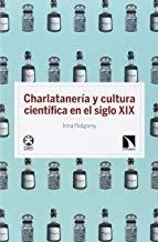 CHARLATANERÍA Y CULTURA CIENTÍFICA EN EL SIGLO XIX | 9788490970720 | PODGORNY, IRINA