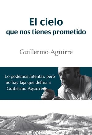 CIELO QUE NOS TIENES PROMETIDO, EL | 9788494447204 | AGUIRRE, GUILLERMO