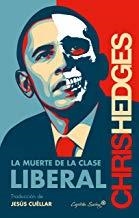 MUERTE DE LA CLASE LIBERAL, LA | 9788494444555 | HEDGES, CHRIS