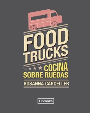 FOOD TRUCKS | 9788494456985 | CARCELLER, ROSANNA