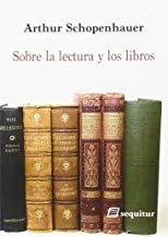SOBRE LA LECTURA Y LOS LIBROS | 9788415707325 | SCHOPENHAUER, ARTHUR
