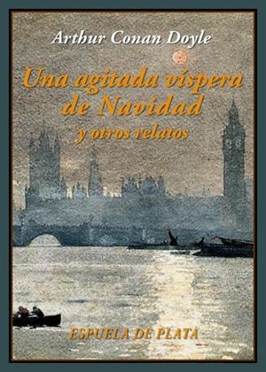 AGITADA VÍSPERA DE NAVIDAD Y OTROS RELATOS, UNA | 9788416034512 | CONAN DOYLE, ARTHUR