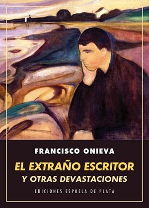 EXTRAÑO ESCRITOR Y OTRAS DEVASTACIONES, EL | 9788416034659 | ONIEVA, FRANCISCO