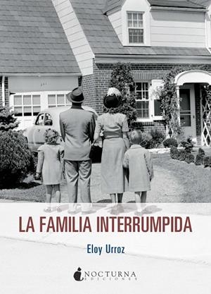 FAMILIA INTERRUMPIDA, LA | 9788494424380 | URROZ, ELOY
