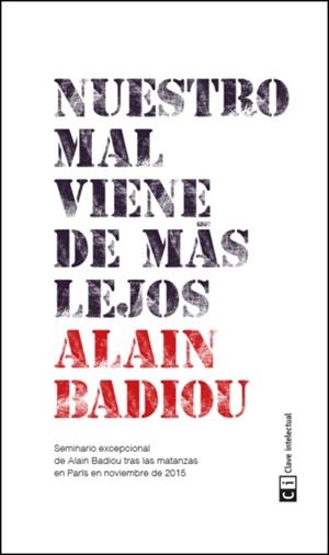 NUESTRO MAL VIENE DE MÁS LEJOS | 9788494433856 | BADIOU, ALAIN
