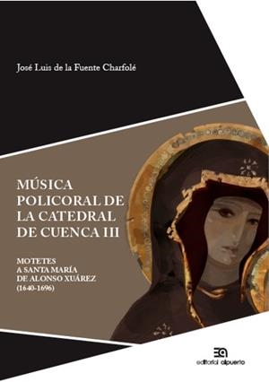 MÚSICA POLICORAL DE LA CATEDRAL DE CUENCA III | 9788438104958 | FUENTE CHARFOLE, JOSE LUIS DE LA