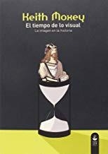 TIEMPO DE LO VISUAL, EL | 9788494292255 | MOXEY, KEITH