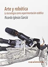 ARTE Y ROBÓTICA | 9788415715740 | IGLESIAS GARCIA, RICARDO