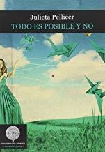 TODO ES POSIBLE Y NO | 9788494403668 | PELLICER, JULIETA