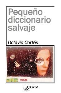 PEQUEÑO DICCIONARIO SALVAJE | 9788494465659 | CORTES OLIVERAS, OCTAVIO