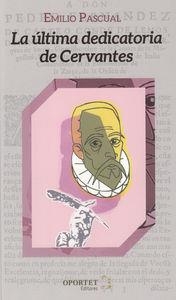 ULTIMA DEDICATORIA DE CERVANTES, LA | 9788493991500 | PASCUAL, EMILIO