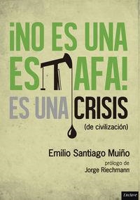 NO ES UNA ESTAFA, ES UNA CRISIS (DE CIVILIZACIÓN) | 9788494270888 | SANTIAGO MUIÑO, EMILIO