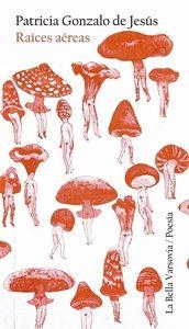 RAÍCES AÉREAS | 9788494432309 | GONZALO DE JESUS, PATRICIA
