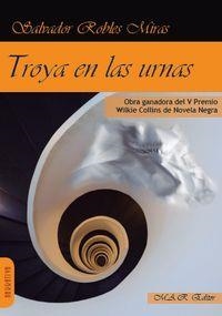 TROYA EN LAS URNAS | 9788494492525 | ROBLES MIRAS, SALVADOR