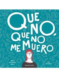 QUE NO, QUE NO ME MUERO | 9788494488207 | HERNANDEZ / DE CASTRO