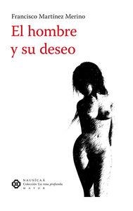 HOMBRE Y SU DESEO, EL | 9788494468308 | MARTINEZ MERINO, FRANCISCO
