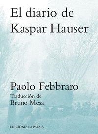 DIARIO DE KASPAR HAUSER, EL | 9788494467905 | FEBBRARO, PAOLO