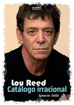 LOU REED. CATÁLOGO IRRACIONAL | 9788460821441 | JULIA, IGNACIO