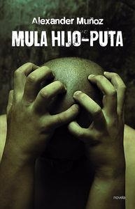 MULA HIJO-PUTA | 9788481989182 | MUÑOZ, ALEXANDER