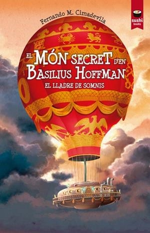 MÓN SECRET D'EN BASILIUS HOFFMAN, EL. EL LLADRE DE SOMNIS | 9788415920786 | CIMADEVILA BOTANA, FERNANDO M.
