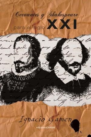 CERVANTES Y SHAKESPEARE PARA EL SIGLO XXI | 9788416418794 | GAMEN, IGNACIO
