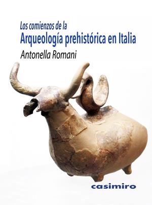 COMIENZOS DE LA ARQUEOLOGÍA PREHISTÓRICA EN ITALIA, LOS | 9788415715849 | ROMANI, ANTONELLA