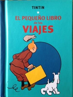 TINTÍN. EL PEQUEÑO LIBRO DE LOS VIAJES | 9788494527234 | HERGE
